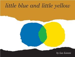 Book cover of little blue and little yellow, by Leo Lionni. With a blue and yellow dot.